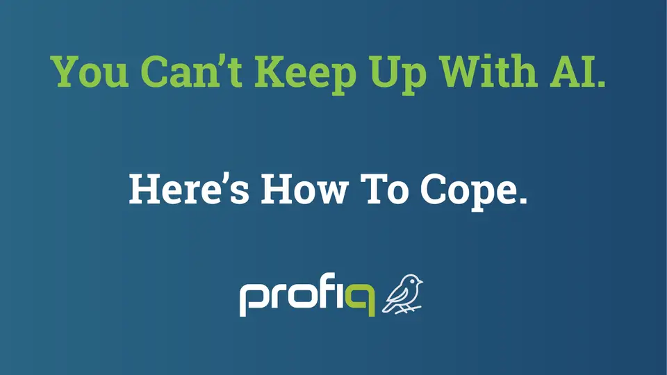 “You Can’t Keep Up With AI. Here’s How To Cope.” title graphic with the profiq logo